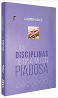 Las disciplinas de una mujer piadosa (Nueva Edición) / The Disciplines of a Godly Woman