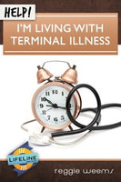 Help! I’m Living with Terminal Illness