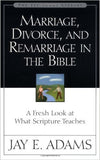 Marriage, Divorce, and Remarriage in the Bible (Jay Adams)