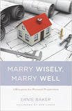 Marry Wisely, Marry Well: A Blueprint for Personal Preparation by Ernie Baker