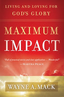 Maximum Impact: Living and Loving for God's Glory by Wayne A. Mack