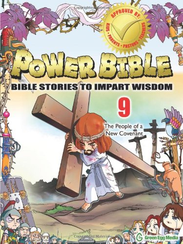 Power Bible # 9: Bible Stories To Impart Wisdom-The People Of A New Covenant by Kim Shin–Joong