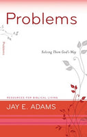 Problems: Solving Them God's Way by Jay E. Adams