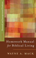 Homework Manual for Biblical Living Vol. 1: Personal and Interpersonal Problems