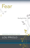 Fear: Breaking It's Grip by Lou Priolo