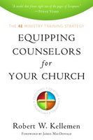 Equipping Counselors for Your Church: The 4E Ministry Training Strategy by Robert Kellemen
