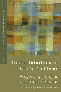 God's Solutions to Life's Problems: Radical Change by the Power of God by Wayne Mack & Joshua Mack