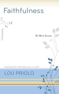 Faithfulness: No More Excuses by Lou Priolo