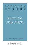 Fearing Others: Putting God First (31-Day Devotionals for Life) by Zack Schlegel
