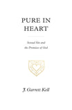 Pure in Heart: Sexual Sin and the Promises of God by F. Garrett Kell
