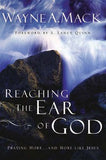Reaching the Ear of God: Praying More and More Like Jesus
