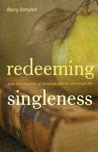 Redeeming Singleness: How the Storyline of Scripture Affirms the Single Life