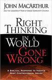 Right Thinking in a World Gone Wrong: A Biblical Response to Today's Most Controversial Issues by Dr. John MacArthur