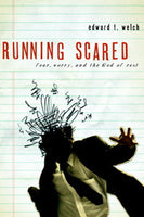 Running Scared: Fear. Worry and the God of Rest by Dan B. Allender & Edward T. Welch