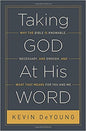 Taking God At His Word: Why the Bible Is Knowable, Necessary, and Enough, and What That Means for You and Me by Kevin DeYoung