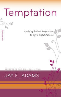Temptation: Applying Radical Amputation to Life's Sinful Patterns