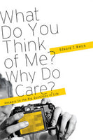 What Do You Think of Me? Why Do I Care? - Answers to the Big Questions in Life by Edward T. Welch