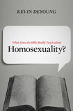 What Does the Bible Really Teach about Homosexuality? by Kevin DeYoung