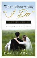 When Sinners Say “I Do” - Study Guide by Dave Harvey