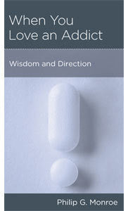 When You Love an Addict: Wisdom and Direction