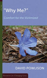 Why Me?: Comfort for the Victimized