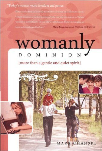 Womanly Dominion: More Than A Gentle and Quiet Spirit