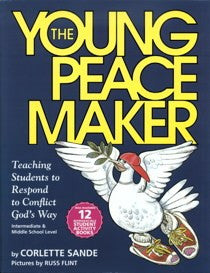 The Young Peacemaker - Teaching Students to Respond to Conflict God’s Way by Corlette Sande